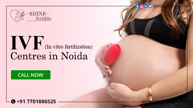 Top 10 Best IVF Centres in Noida With High Success Rates 2023