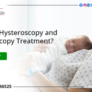 What is Hysteroscopy and Laparoscopy Treatment – Shinefertility.com