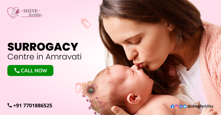 Surrogacy Centre in Amravati with High Success Rate 2022 – Shinefertility