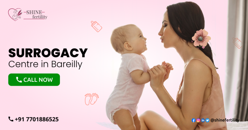 Surrogacy Centre in Bareilly with High Success Rate 2022 – Shinefertility