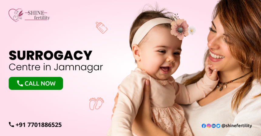 Surrogacy Centre in Jamnagar with High Success Rate 2022 – Shinefertility