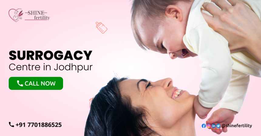 Surrogacy Centre in Jodhpur with High Success Rate 2022 – Shinefertility