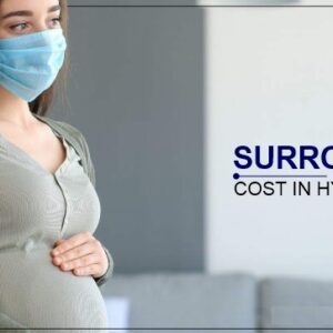 Surrogacy Cost in Hyderabad with High Success Rate 2023: Low Cost Surrogacy Centre in Hyderabad