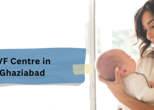 Best 10 IVF Centers in Ghaziabad 2024: Your Guide to Choosing the Top Fertility Treatment