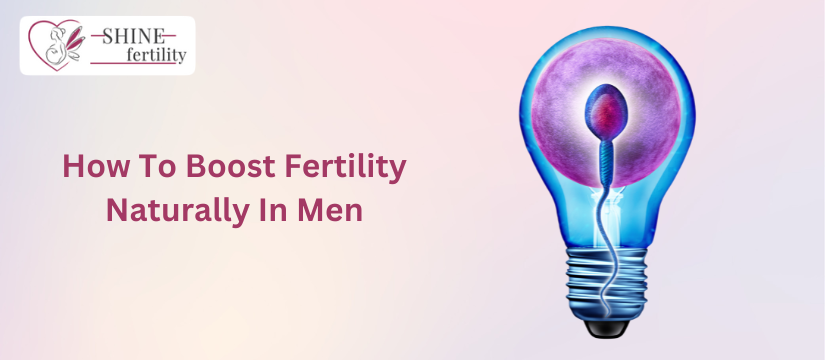 How To Boost Fertility Naturally In Men